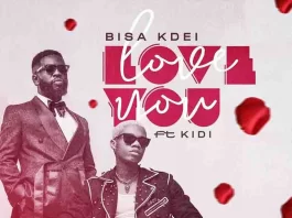 Bisa Kdei – Love You Ft KiDi